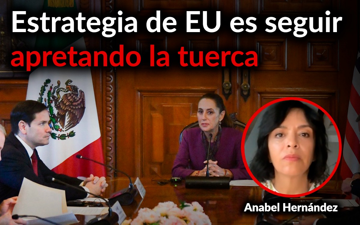 'Rubio vino con un paquete de exigencias y condiciones para México': Anabel Hernández