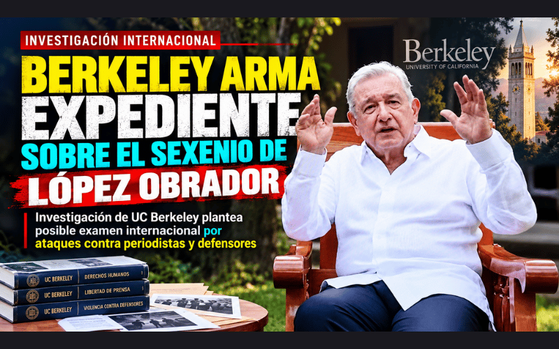 Berkeley documenta posible persecución contra periodistas durante el gobierno de López Obrador; expediente fue concebido para la Corte Penal Internacional