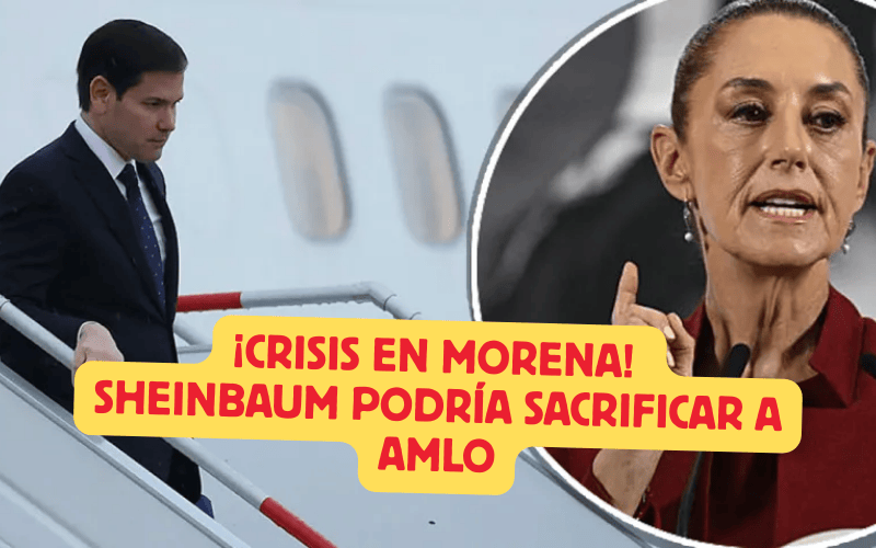 Rubio en México: la visita que podría sellar la caída de los corruptos de Morena y el fin del legado de López Obrador